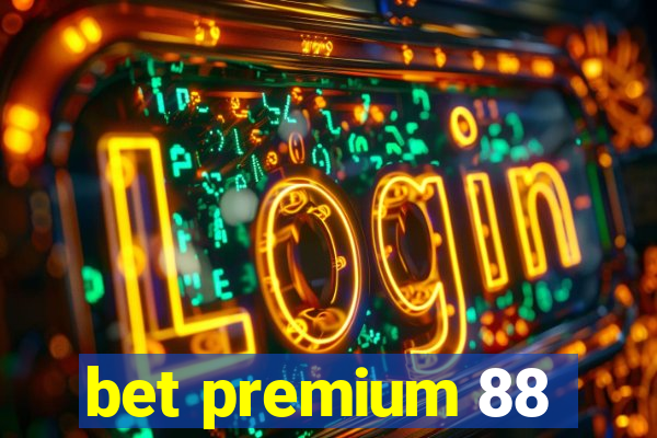 bet premium 88